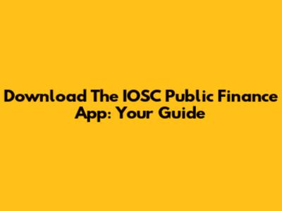 Download The IOSC Public Finance App: Your Guide