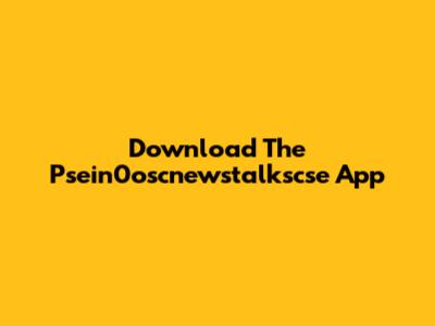Download The Psein0oscnewstalkscse App