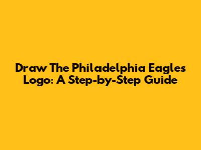 Draw The Philadelphia Eagles Logo: A Step-by-Step Guide