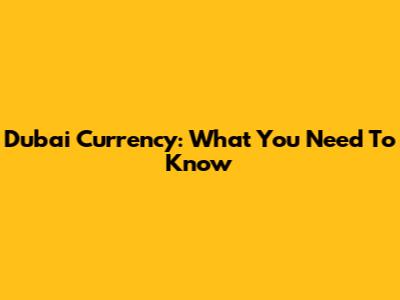 Dubai Currency: What You Need To Know