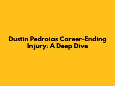 Dustin Pedroia's Career-Ending Injury: A Deep Dive