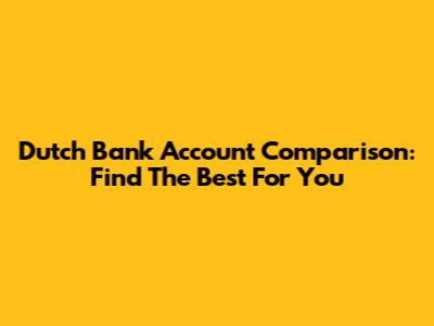 Dutch Bank Account Comparison: Find The Best For You