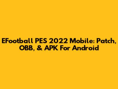 EFootball PES 2022 Mobile: Patch, OBB, & APK For Android