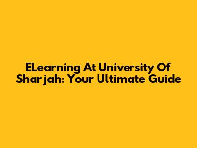 ELearning At University Of Sharjah: Your Ultimate Guide