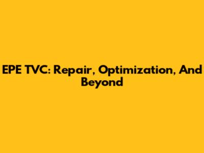 EPE TVC: Repair, Optimization, And Beyond