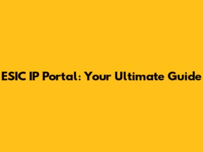ESIC IP Portal: Your Ultimate Guide