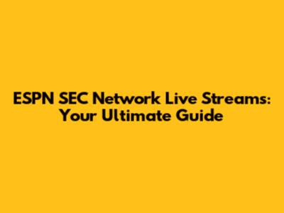 ESPN SEC Network Live Streams: Your Ultimate Guide