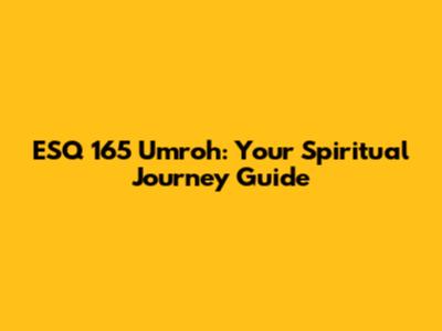 ESQ 165 Umroh: Your Spiritual Journey Guide