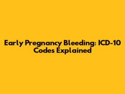 Early Pregnancy Bleeding: ICD-10 Codes Explained
