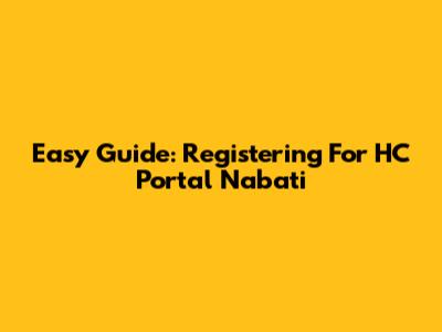 Easy Guide: Registering For HC Portal Nabati