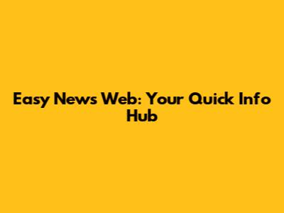 Easy News Web: Your Quick Info Hub