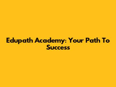 Edupath Academy: Your Path To Success