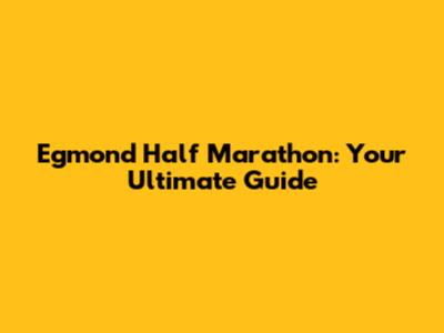 Egmond Half Marathon: Your Ultimate Guide