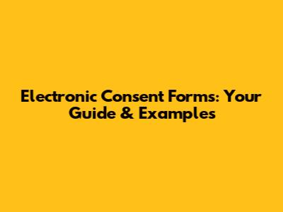 Electronic Consent Forms: Your Guide & Examples