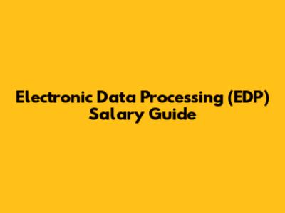 Electronic Data Processing (EDP) Salary Guide