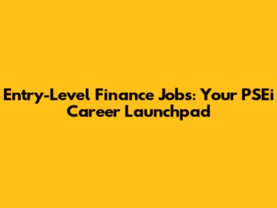Entry-Level Finance Jobs: Your PSEi Career Launchpad