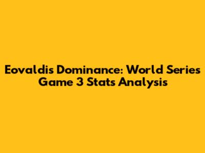 Eovaldi's Dominance: World Series Game 3 Stats Analysis