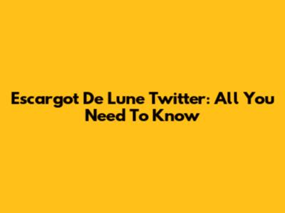 Escargot De Lune Twitter: All You Need To Know