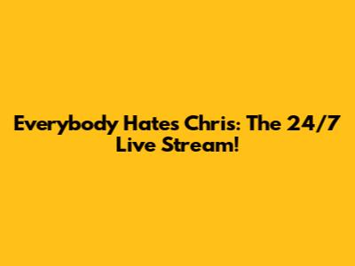 Everybody Hates Chris: The 24/7 Live Stream!