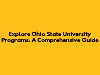 Explore Ohio State University Programs: A Comprehensive Guide