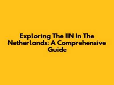 Exploring The IIN In The Netherlands: A Comprehensive Guide