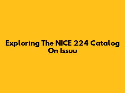 Exploring The NICE 224 Catalog On Issuu