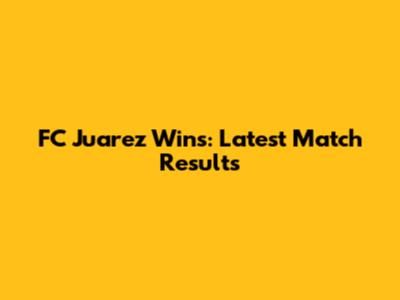 FC Juarez Wins: Latest Match Results