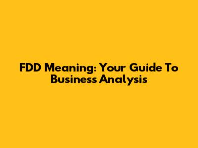 FDD Meaning: Your Guide To Business Analysis