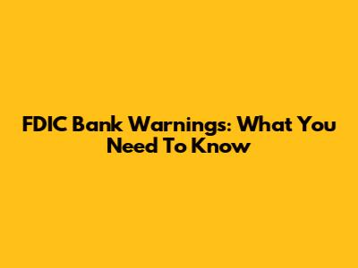 FDIC Bank Warnings: What You Need To Know