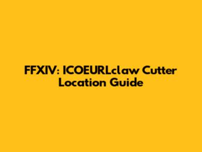 FFXIV: ICOEURLclaw Cutter Location Guide