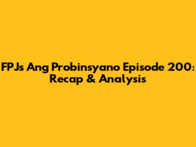 FPJ's Ang Probinsyano Episode 200: Recap & Analysis