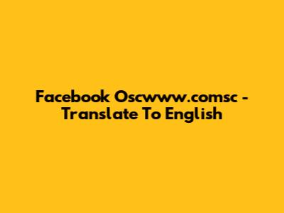 Facebook Oscwww.comsc - Translate To English
