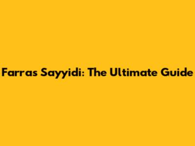 Farras Sayyidi: The Ultimate Guide