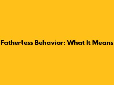 Fatherless Behavior: What It Means