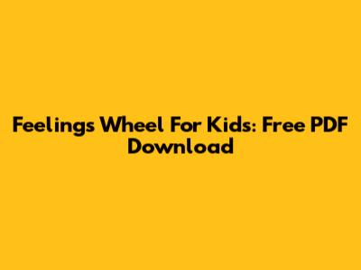 Feelings Wheel For Kids: Free PDF Download