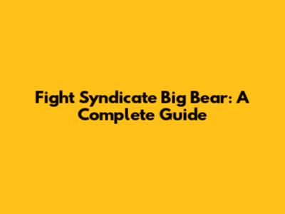Fight Syndicate Big Bear: A Complete Guide