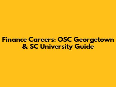 Finance Careers: OSC Georgetown & SC University Guide