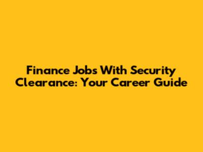 Finance Jobs With Security Clearance: Your Career Guide