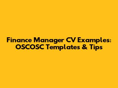 Finance Manager CV Examples: OSCOSC Templates & Tips