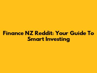 Finance NZ Reddit: Your Guide To Smart Investing