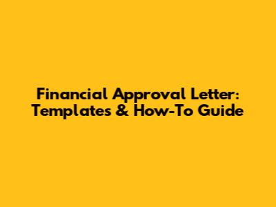 Financial Approval Letter: Templates & How-To Guide