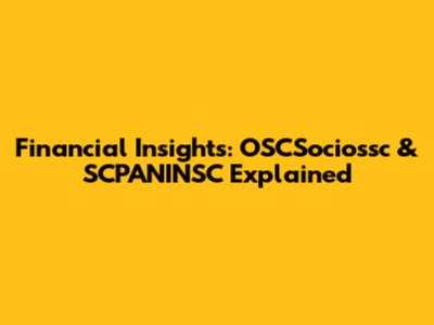 Financial Insights: OSCSociossc & SCPANINSC Explained