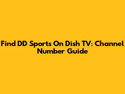 Find DD Sports On Dish TV: Channel Number Guide