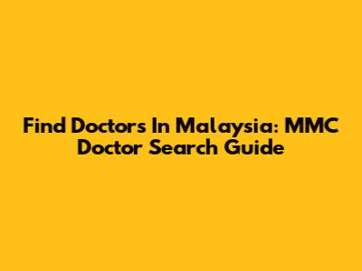 Find Doctors In Malaysia: MMC Doctor Search Guide