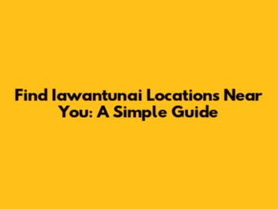 Find Iawantunai Locations Near You: A Simple Guide