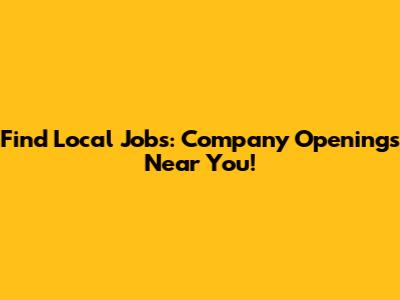 Find Local Jobs: Company Openings Near You!