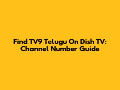 Find TV9 Telugu On Dish TV: Channel Number Guide
