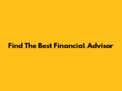 Find The Best Financial Advisor