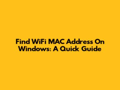 Find WiFi MAC Address On Windows: A Quick Guide