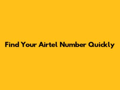 Find Your Airtel Number Quickly